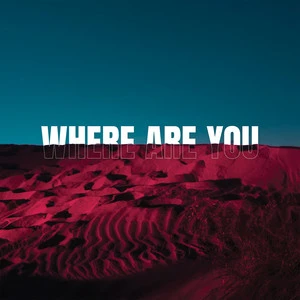 Where Are You by MR TOUT LE MONDE